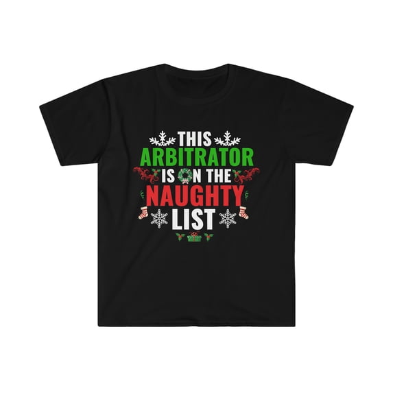 This Arbitrator is on the Naughty list Christmas Unisex T-shirt S-3XL