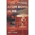 thumbnail image 1 of This Atom Bomb in Me, (Paperback), 1 of 1