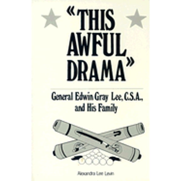 Pre-Owned This Awful Drama: General Edwin Gray Lee, C.S.A., and His Family (Hardcover) 0533072425 9780533072422