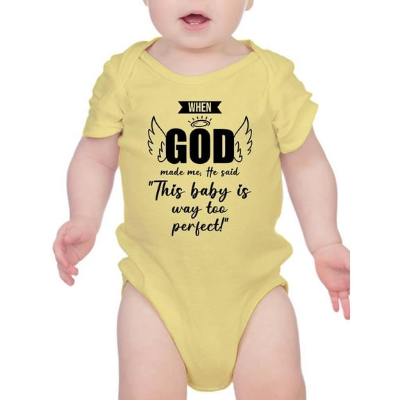 This Baby Is Way Too Perfect Bodysuit Infant -Smartprints Designs,  6 Months