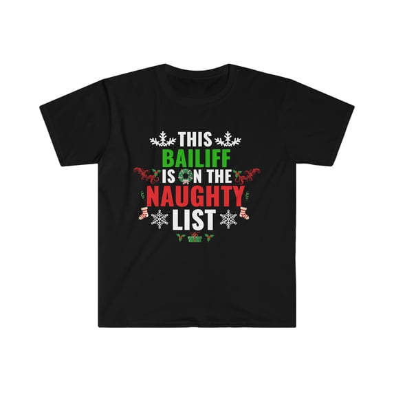 This Bailiff is on the Naughty list Unisex T-shirt S-3XL Christmas Xmas