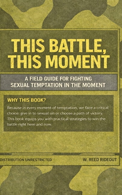 This Battle, This Moment: A Field Guide for Fighting Sexual Temptation in the Moment, (Paperback)