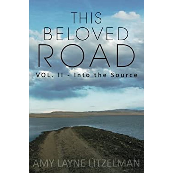 Pre-Owned This Beloved Road Vol. II: Into the Source (Paperback) 0692284885 9780692284889