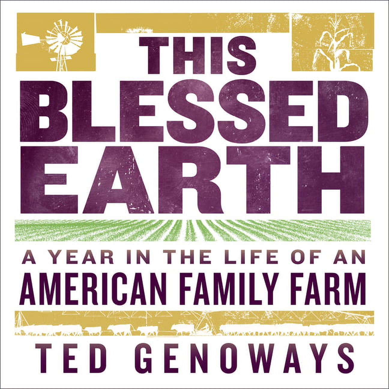 This Blessed Earth: A Year in the Life of an American Family Farm ...