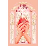 This Blood That Binds Us This Blood that Burns Us, Book 2, Paperback