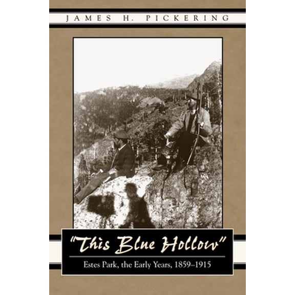 Pre-Owned This Blue Hollow: Estes Park, the Early Years, 1859-1915 (Paperback) 0870818015 9780870818011