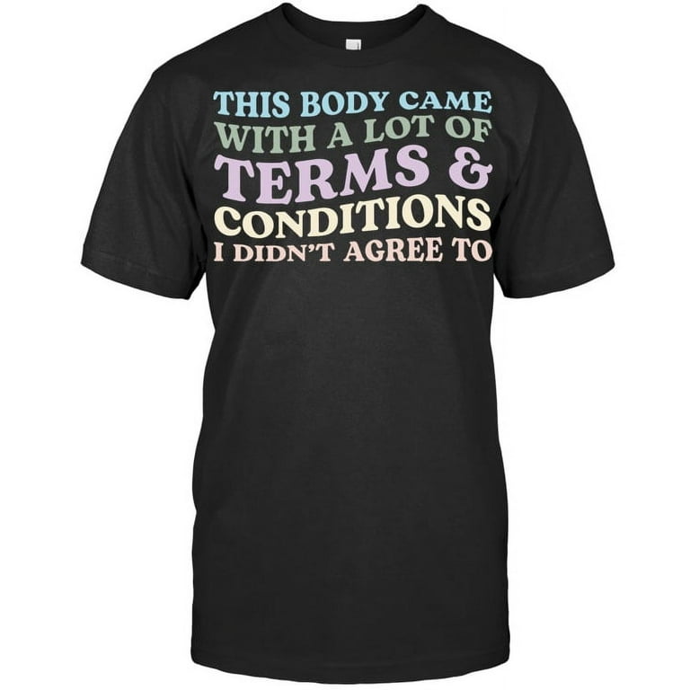 This Body Came With A Lot Of Term And Conditions I Didn&rsquo;t Agree To 