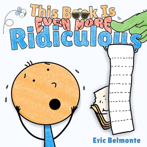 This Book Is Even More Ridiculous: A Funny and Silly Interactive Read Aloud Story, (Paperback)