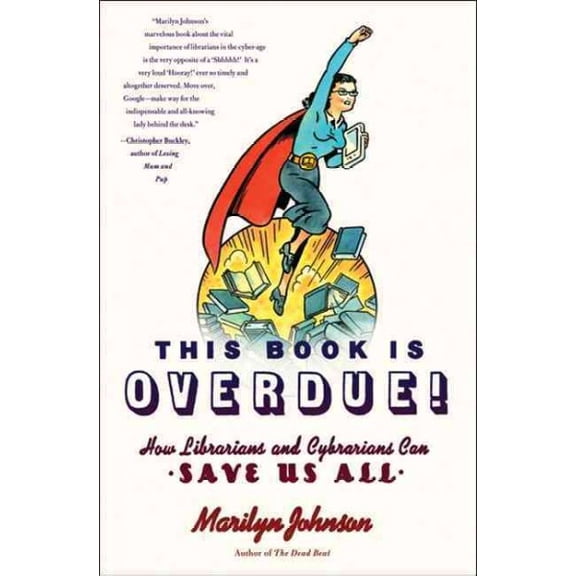 Pre-Owned This Book Is Overdue! : How Librarians and Cybrarians Can Save Us All (Hardcover) 9780061431609