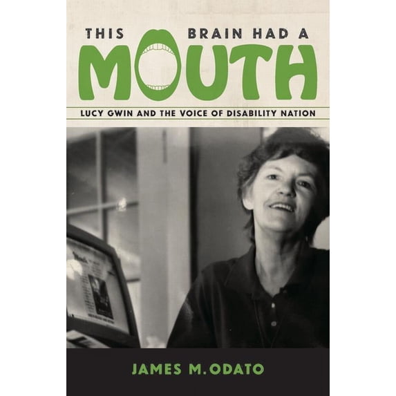 This Brain Had a Mouth: Lucy Gwin and the Voice of Disability Nation, (Paperback)
