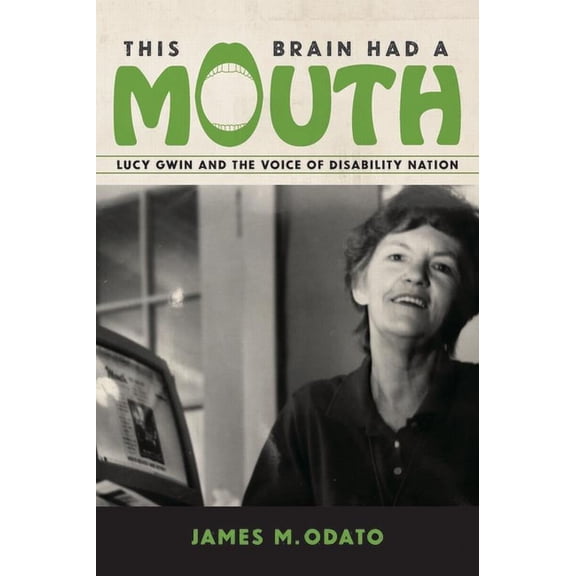 This Brain Had a Mouth: Lucy Gwin and the Voice of Disability Nation, (Paperback)