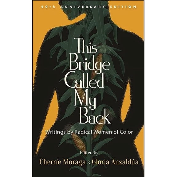 This Bridge Called My Back: Writings by Radical Women of Color, (Hardcover)
