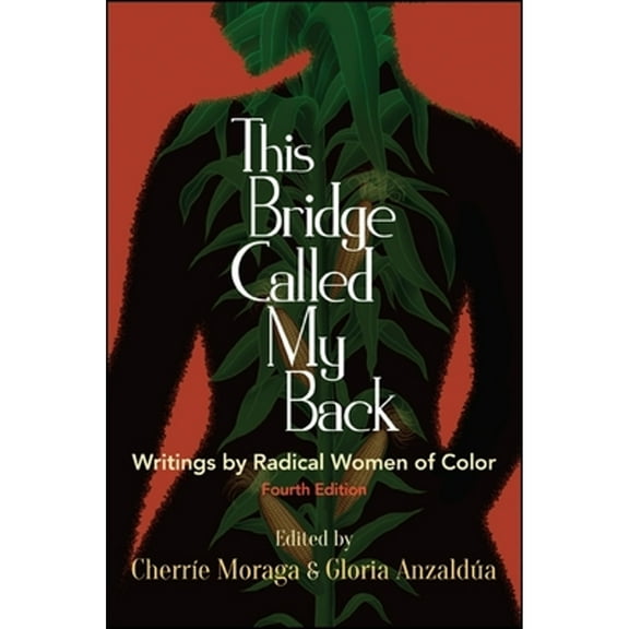 Pre-Owned This Bridge Called My Back, Fourth Edition: Writings by Radical Women of Color (Paperback) 1438454384 9781438454382