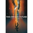 thumbnail image 1 of Pre-Owned This Bright Future: A Memoir (Hardcover) 1982158247 9781982158248, 1 of 1