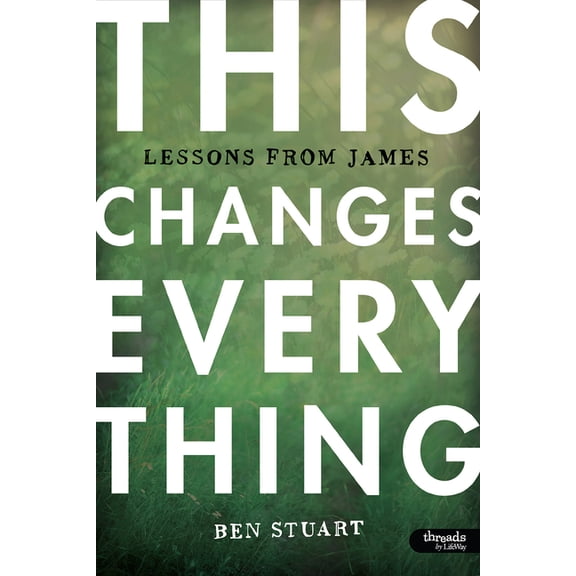 Pre-Owned This Changes Everything - Bible Study Book : Lessons from James (Paperback)