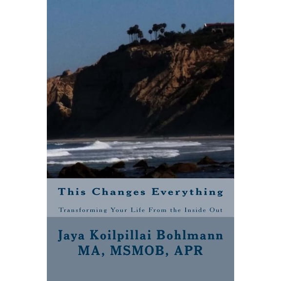 This Changes Everything: Transforming Your Life from the Inside Out (Paperback)