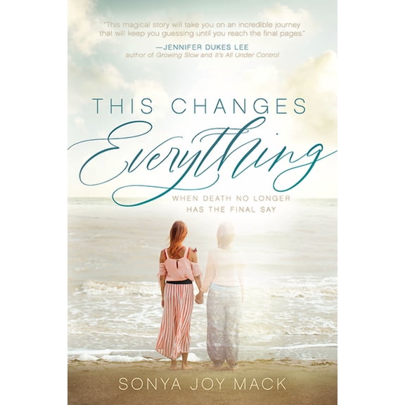 This Changes Everything: When Death No Longer Has the Final Say, (Paperback)