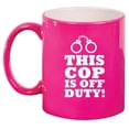 thumbnail image 1 of This Cop Is Off Duty Police Sheriff Trooper Retirement Gift Ceramic Coffee Mug Tea Cup Gift (11oz Hot Pink), 1 of 1
