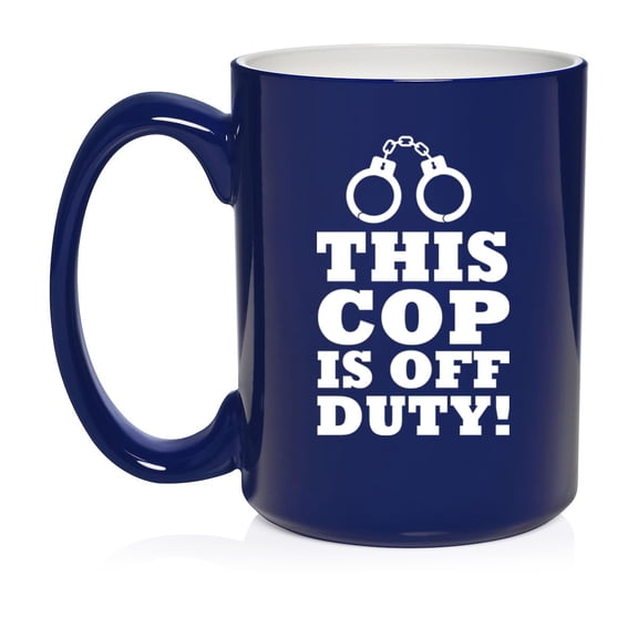This Cop Is Off Duty Police Sheriff Trooper Retirement Gift Ceramic Coffee Mug Tea Cup Gift (15oz Blue)