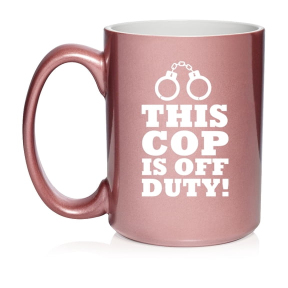 This Cop Is Off Duty Police Sheriff Trooper Retirement Gift Ceramic Coffee Mug Tea Cup Gift (15oz Rose Gold)