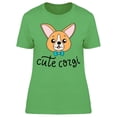 thumbnail image 1 of This Corgi Is Very Cute Tee Women's -Image by Shutterstock, 1 of 2