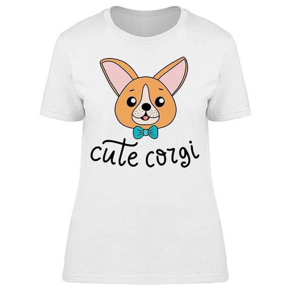 This Corgi Is Very Cute T-Shirt Women -Image by Shutterstock, Female Medium