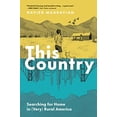 thumbnail image 1 of Pre-Owned This Country: Searching for Home in (Very) Rural America (Paperback) 1797223674 9781797223674, 1 of 1