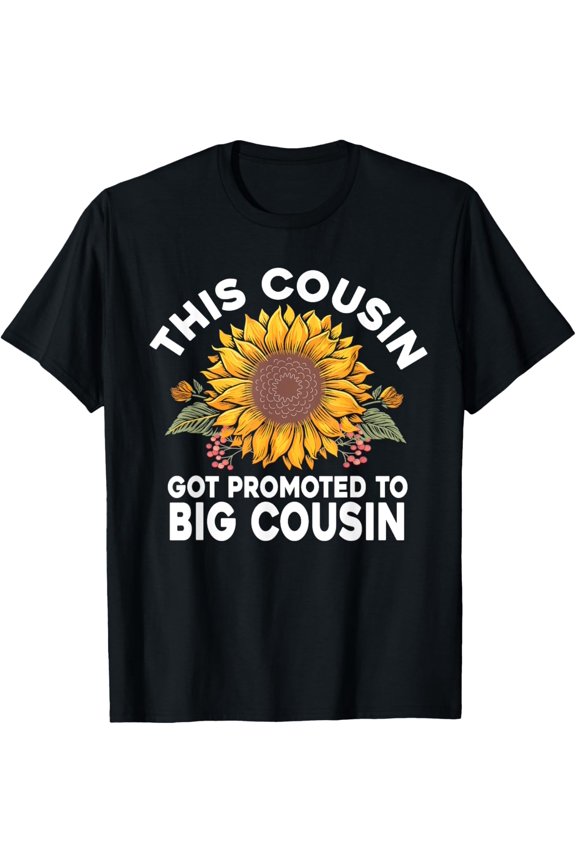 This Cousin Got Promoted To Big Cousin, First Time Cousin T-Shirt