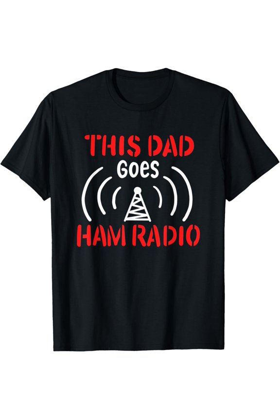 This Dad Goes Ham Radio Perfect Operator T-Shirt