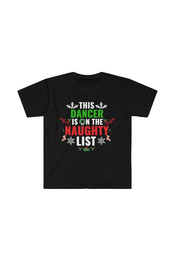 This Dancer is on the Naughty list Christmas Unisex T-shirt S-3XL