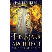 This Dark Architect and Other Grim Tales, Paperback