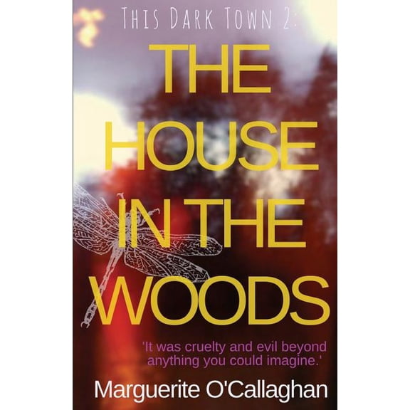 This Dark Town II: The House in the Woods (Paperback) by Marguerite O'Callaghan