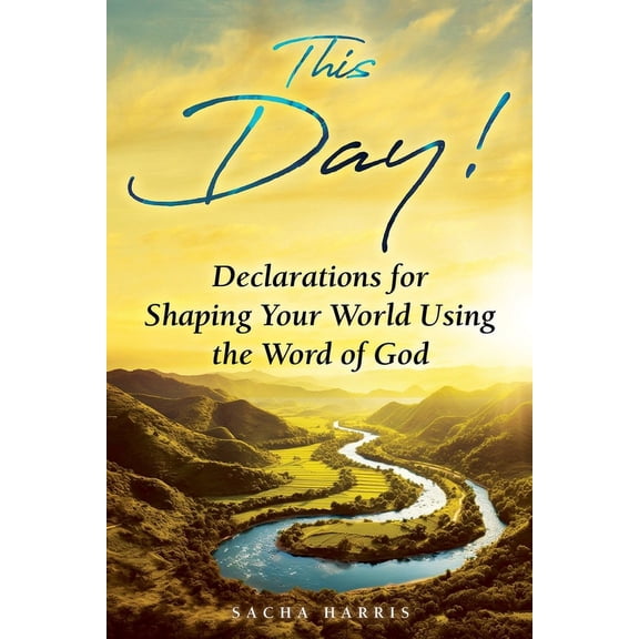 This Day! Declarations for Shaping Your World Using the Word of God (Paperback)