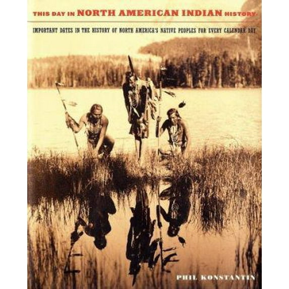 Pre-Owned This Day in North American Indian History: Important Dates in the History of North America's Native Peoples for Every Calendar Day (Hardcover) 0306811707 9780306811708