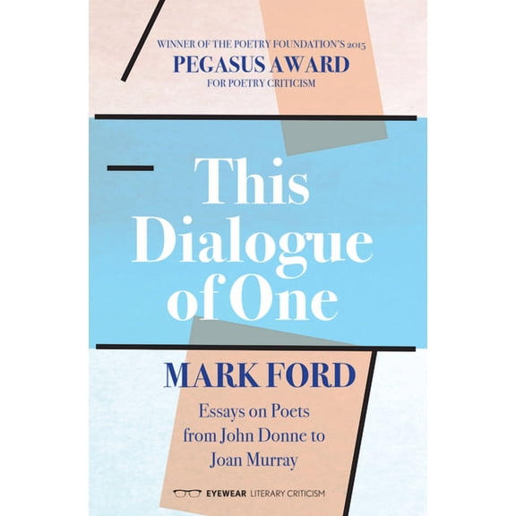 This Dialogue of One: Essays on Poets from John Donne to Joan Murray (Hardcover)