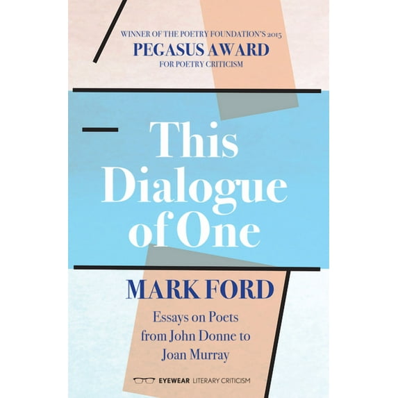 This Dialogue of One: Essays on Poets from John Donne to Joan Murray (Hardcover)