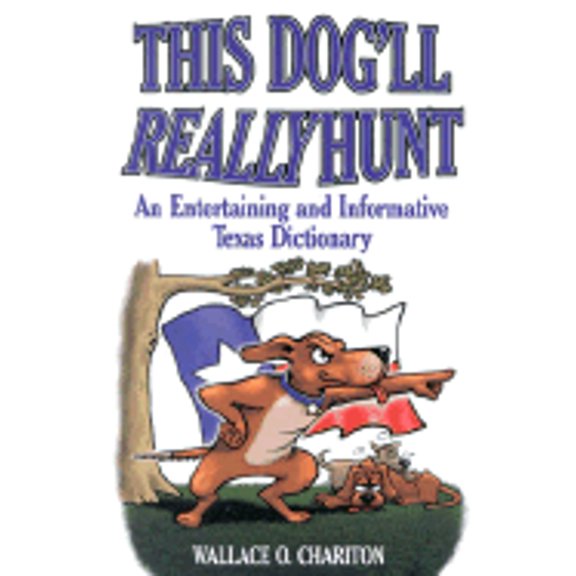 Pre-Owned This Dog'll Really Hunt: An Entertaining and Informative Texas Dictionary, 9781556226533, 1556226535, Paperback,