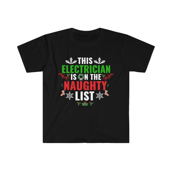 This Electrician is on the Naughty list Christmas Unisex T-shirt S-3XL