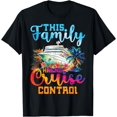 thumbnail image 1 of This Family Has No Control Funny Cruise Ship Vacation Party T-Shirt mens t shirt，black，women，funny，misfits，men，journey, 1 of 4