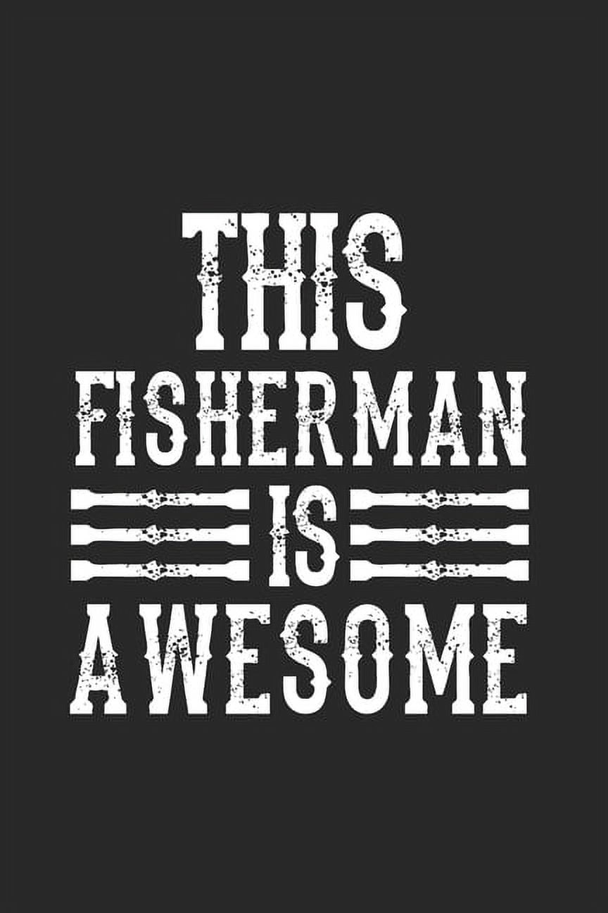 This Fisherman Is Awesome : Gran Calendario Para Cada Pescador Y Pequeño  Discípulo. Ideal Para Introducir Sus Fechas De Pesca (Paperback) - Walmart .com