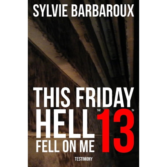 This Friday the 13th... Hell fell on me (Paperback)