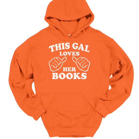This Gal Loves Her Books Hooded Sweatshirt Hoodie Funny Girl Reading Gift - Orange, 2XL