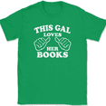 thumbnail image 1 of This Gal Loves Her Books T-Shirt Tee Funny Girl Reading Gift - Green, XL, 1 of 1