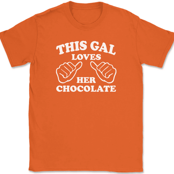 This Gal Loves Her Chocolate T-Shirt Tee Funny Candy Novelty Gift - Orange, 2XL