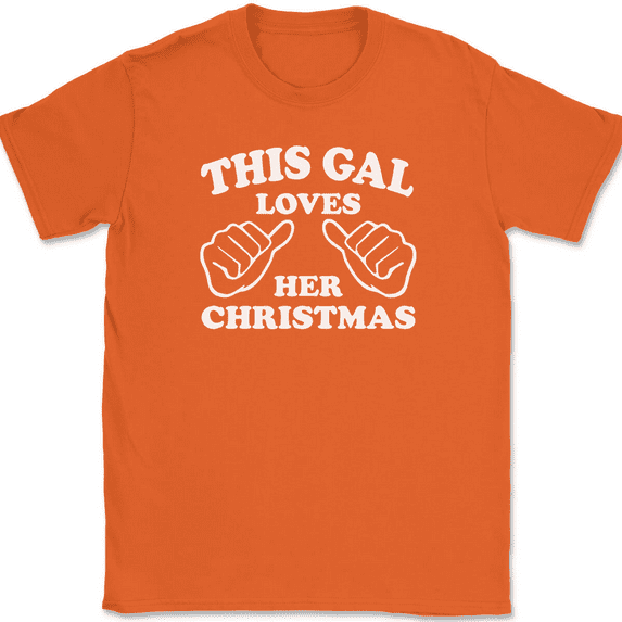 This Gal Loves Her Christmas T-Shirt Tee Funny Girl Holiday Novelty Gift - Orange, XL
