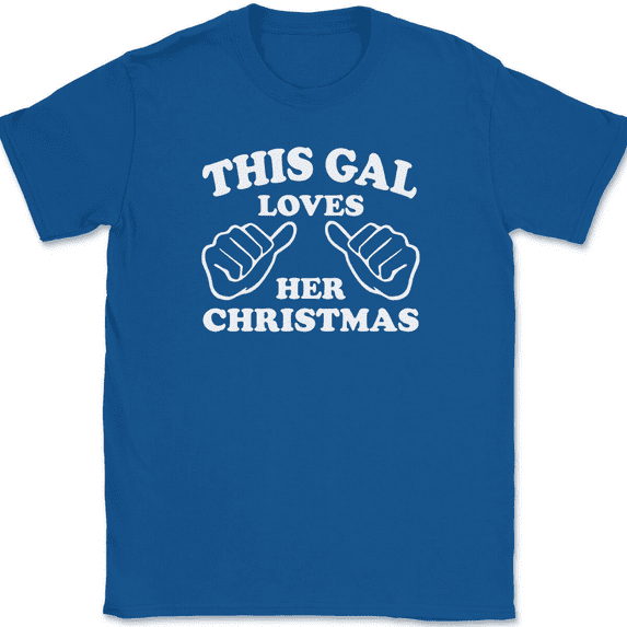 This Gal Loves Her Christmas T-Shirt Tee Funny Girl Holiday Novelty Gift - Royal Blue, L