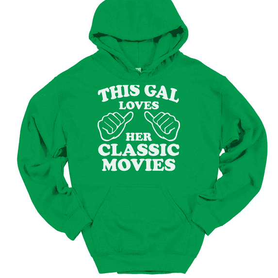 This Gal Loves Her Classic Movies Hooded Sweatshirt Hoodie Funny Novelty Gift - Green, 2XL