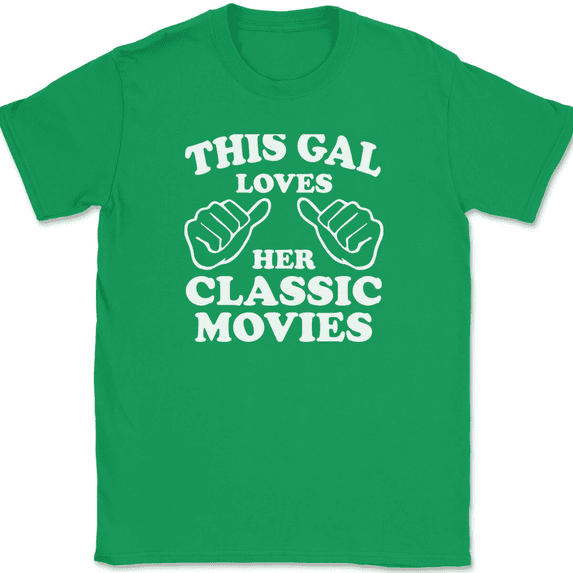 This Gal Loves Her Classic Movies T-Shirt Tee Funny Novelty Gift - Green, M