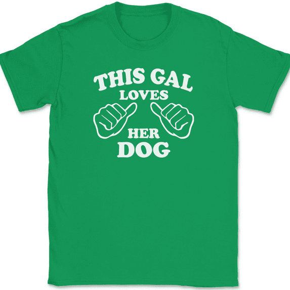 This Gal Loves Her Dog T-Shirt Tee Funny Animal Girl Novelty Gift - Green, M
