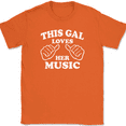 thumbnail image 1 of This Gal Loves Her Music T-Shirt Tee Funny Girl Sarcastic Novelty Tee - Orange, 2XL, 1 of 1